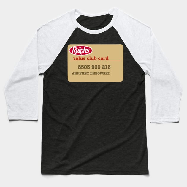 Jeffrey Lebowski Ralphs Value Club Card The Dude Baseball T-Shirt by GIANTSTEPDESIGN